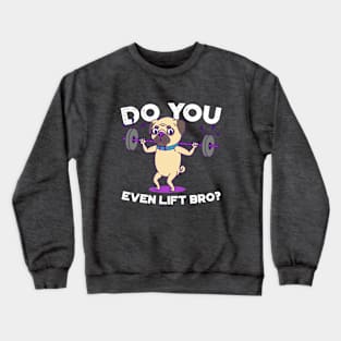 Pug- Do you even lift bro? Crewneck Sweatshirt